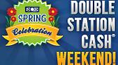 Spring Celebration - Double Station Cash & Double Experience Weekend