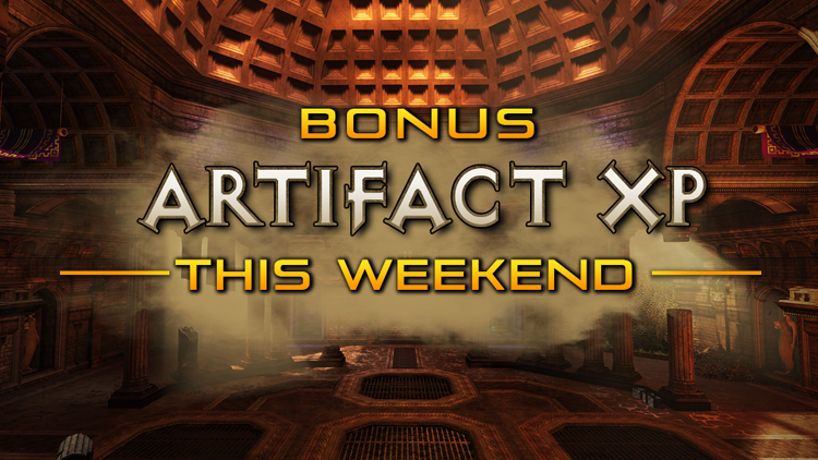 Bonus Artifact XP Weekend! 