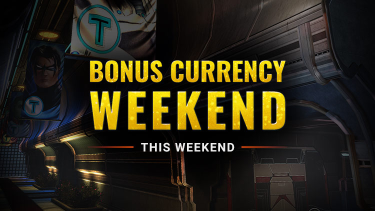 Bonus Currency Weekend! 