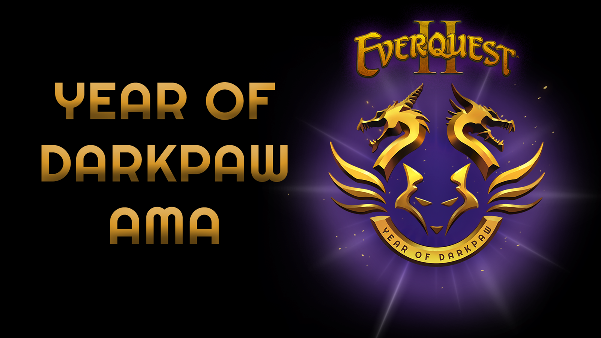 Year of Darkpaw Ask Me Anything Responses | EverQuest 2 Forums