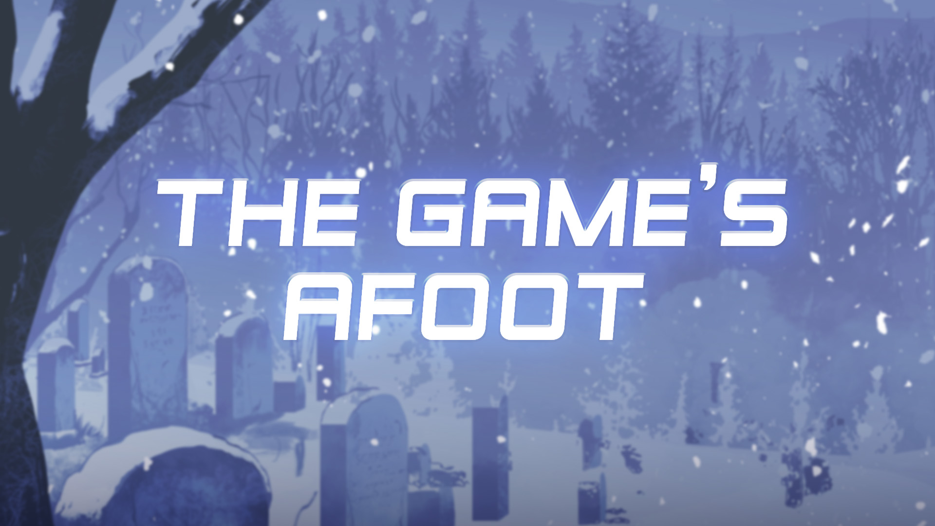 The Game's Afoot