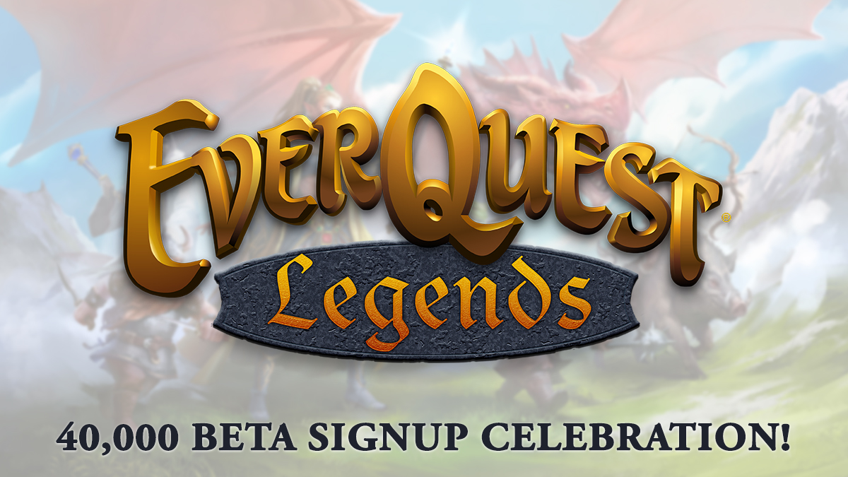 EverQuest Legends 40,000 beta signup celebration! | EverQuest Legends